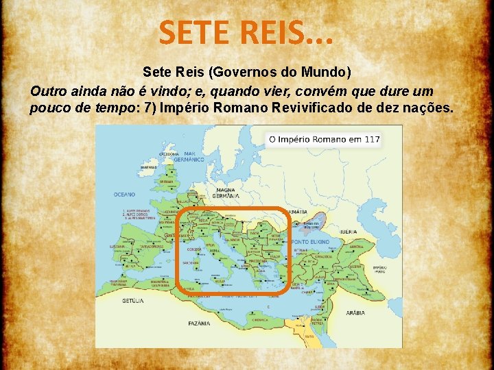 SETE REIS. . . Sete Reis (Governos do Mundo) Outro ainda não é vindo;