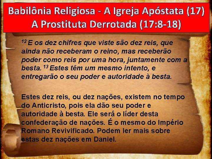 Babilônia Religiosa - A Igreja Apóstata (17) A Prostituta Derrotada (17: 8 -18) 12