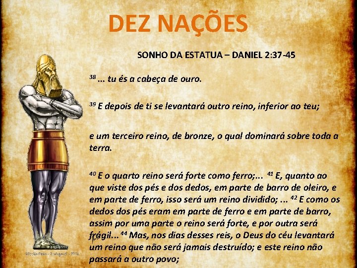 DEZ NAÇÕES SONHO DA ESTATUA – DANIEL 2: 37 -45 38. . . 39