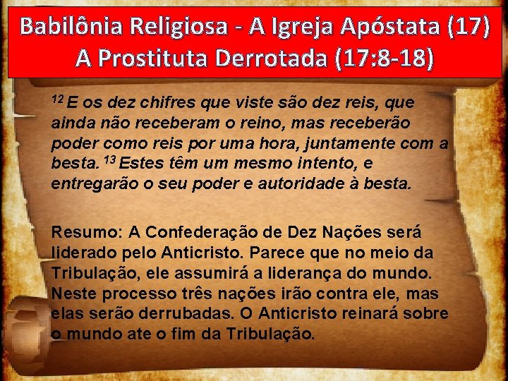 Babilônia Religiosa - A Igreja Apóstata (17) A Prostituta Derrotada (17: 8 -18) 12