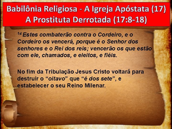 Babilônia Religiosa - A Igreja Apóstata (17) A Prostituta Derrotada (17: 8 -18) 14