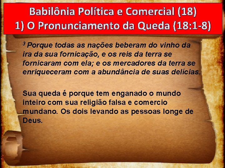 Babilônia Política e Comercial (18) 1) O Pronunciamento da Queda (18: 1 -8) 3