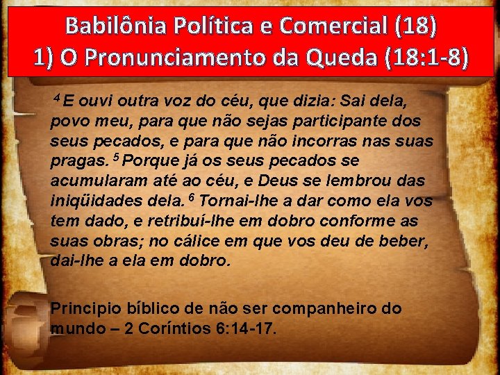 Babilônia Política e Comercial (18) 1) O Pronunciamento da Queda (18: 1 -8) 4