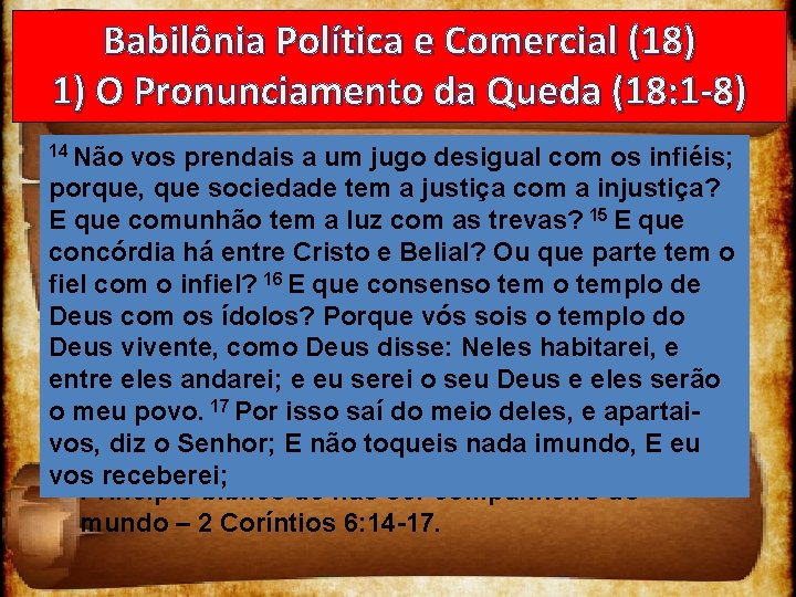 Babilônia Política e Comercial (18) 1) O Pronunciamento da Queda (18: 1 -8) 14