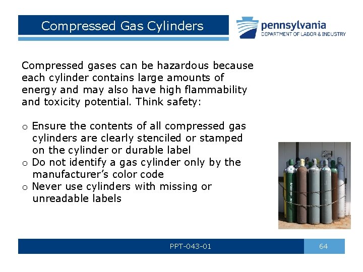 Compressed Gas Cylinders Compressed gases can be hazardous because each cylinder contains large amounts