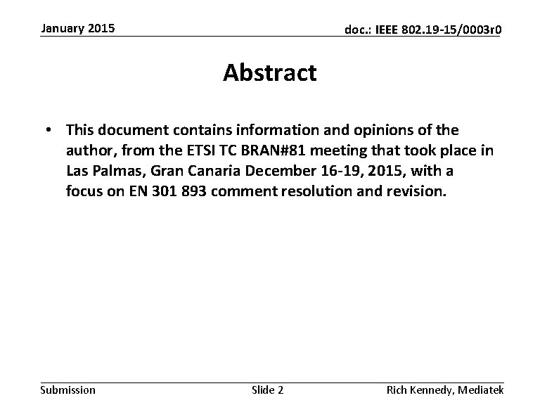 January 2015 doc. : IEEE 802. 19 -15/0003 r 0 Abstract • This document
