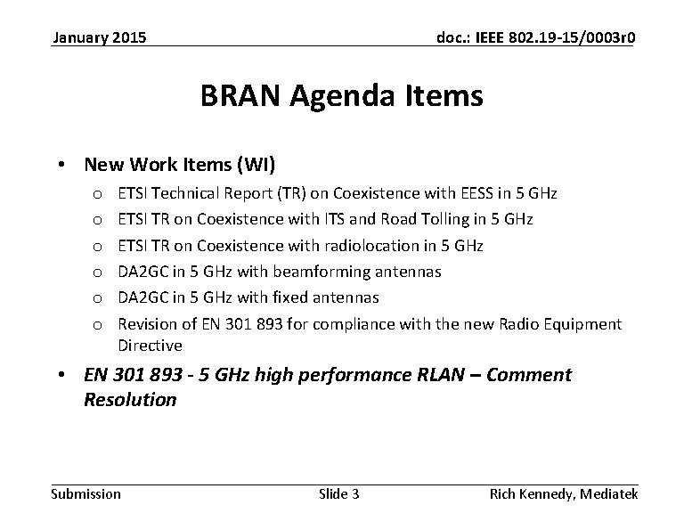January 2015 doc. : IEEE 802. 19 -15/0003 r 0 BRAN Agenda Items •