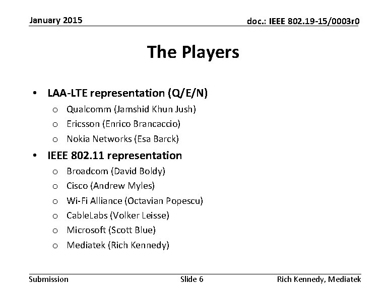 January 2015 doc. : IEEE 802. 19 -15/0003 r 0 The Players • LAA-LTE