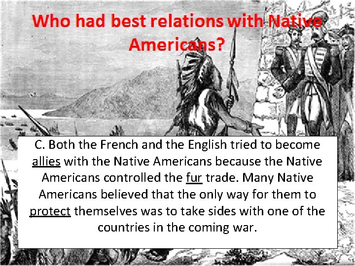 • B. Native Americans had lived in the Ohio Valley for centuries and • B. Native Americans had lived in the Ohio Valley for centuries and