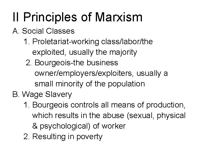 II Principles of Marxism A. Social Classes 1. Proletariat-working class/labor/the exploited, usually the majority