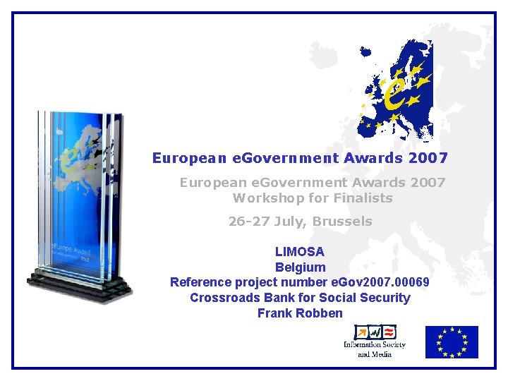European e. Government Awards 2007 Workshop for Finalists 26 -27 July, Brussels LIMOSA Belgium