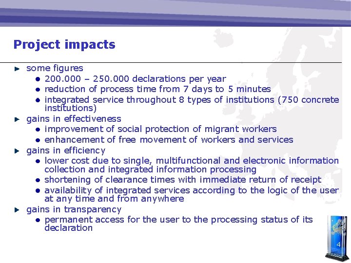 Project impacts some figures 200. 000 – 250. 000 declarations per year reduction of