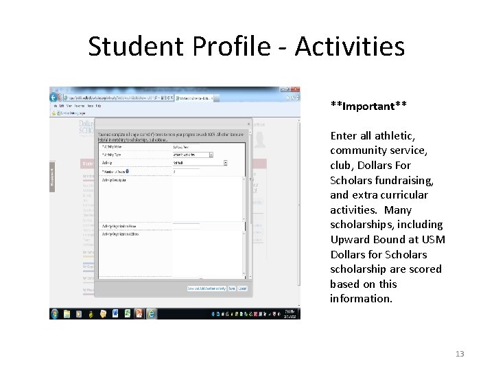 Student Profile - Activities **Important** Enter all athletic, community service, club, Dollars For Scholars