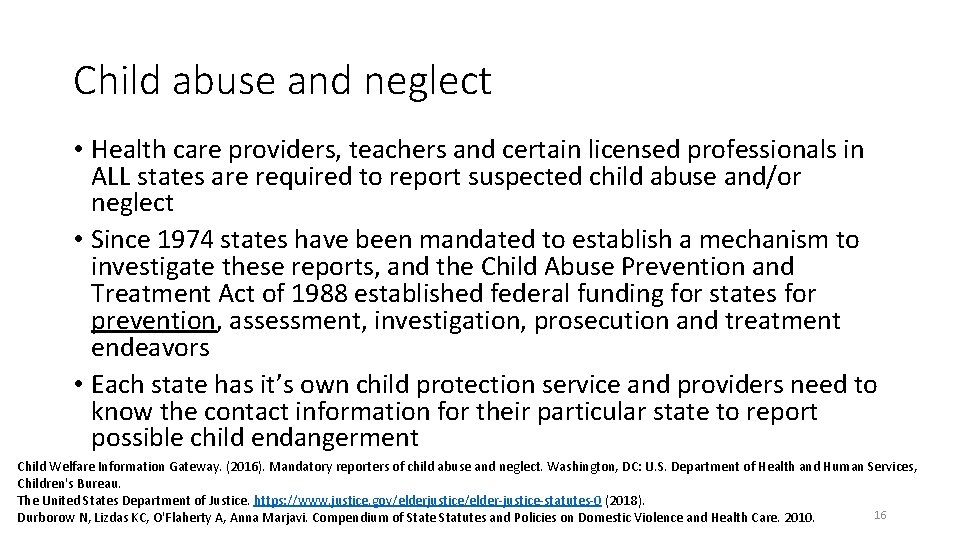 Child abuse and neglect • Health care providers, teachers and certain licensed professionals in