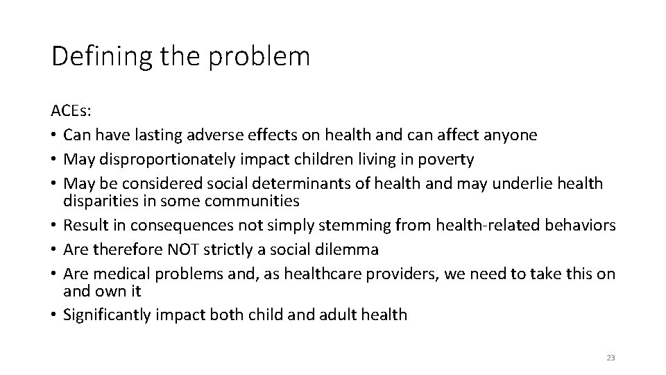 Defining the problem ACEs: • Can have lasting adverse effects on health and can