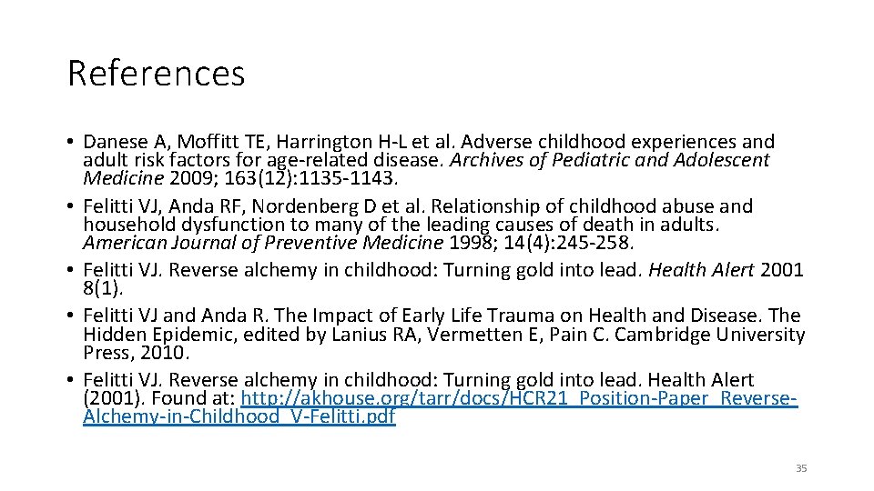 References • Danese A, Moffitt TE, Harrington H-L et al. Adverse childhood experiences and