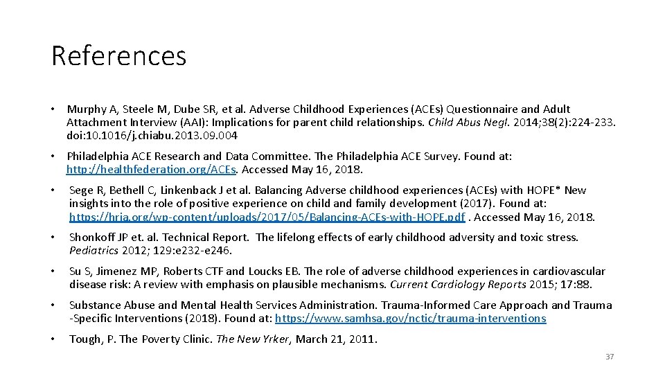 References • Murphy A, Steele M, Dube SR, et al. Adverse Childhood Experiences (ACEs)
