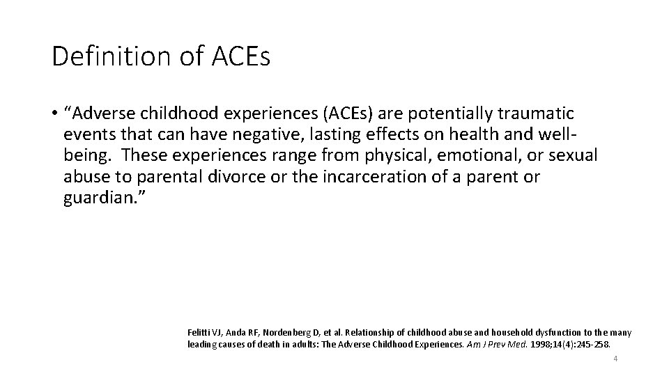 Definition of ACEs • “Adverse childhood experiences (ACEs) are potentially traumatic events that can