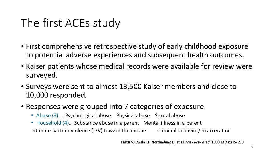 The first ACEs study • First comprehensive retrospective study of early childhood exposure to