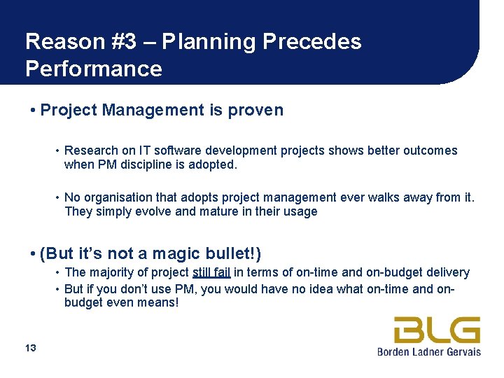 Reason #3 – Planning Precedes Performance • Project Management is proven • Research on