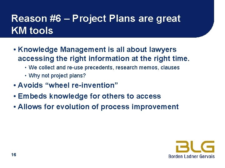 Reason #6 – Project Plans are great KM tools • Knowledge Management is all