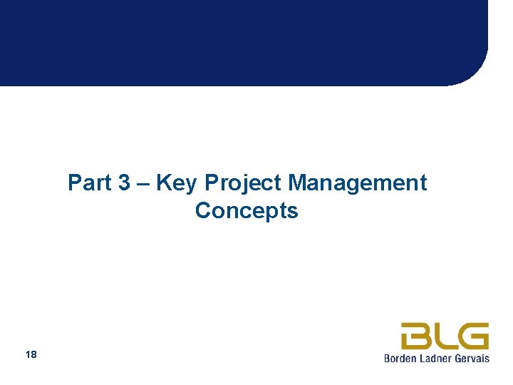 Part 3 – Key Project Management Concepts 18 