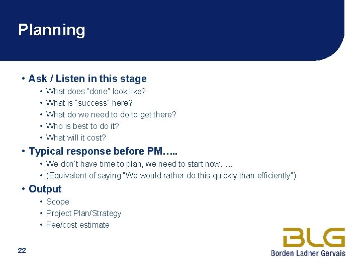 Planning • Ask / Listen in this stage • • • What does “done”