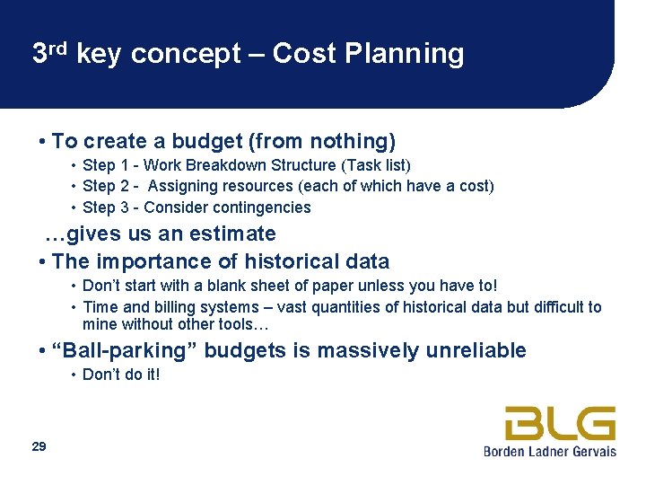 3 rd key concept – Cost Planning • To create a budget (from nothing)