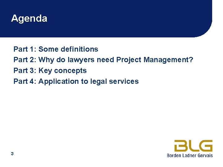 Agenda Part 1: Some definitions Part 2: Why do lawyers need Project Management? Part