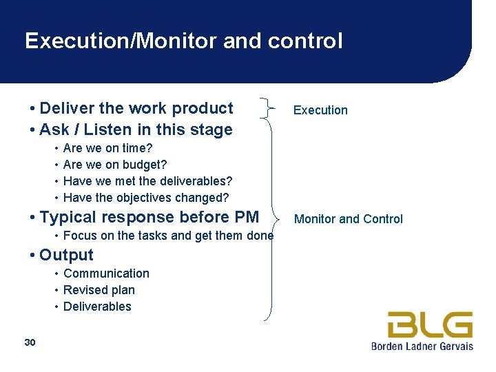 Execution/Monitor and control • Deliver the work product • Ask / Listen in this