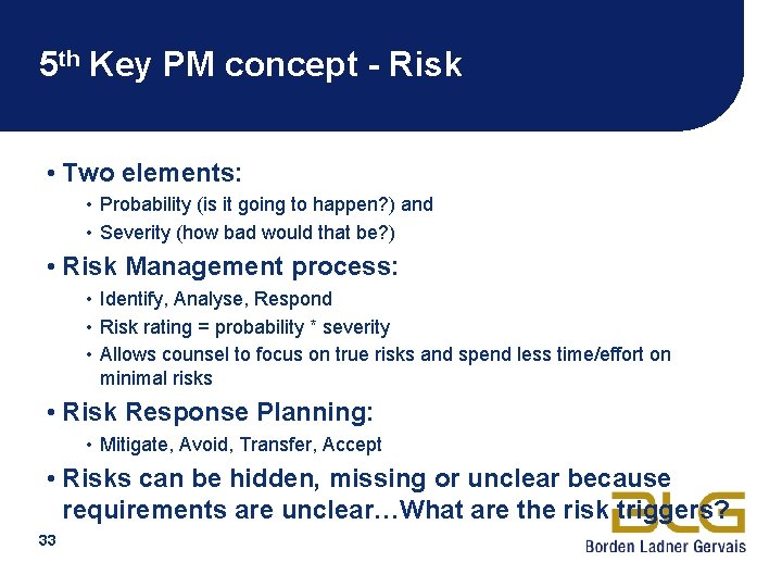 5 th Key PM concept - Risk • Two elements: • Probability (is it