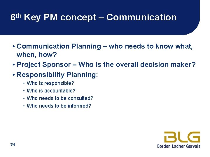 6 th Key PM concept – Communication • Communication Planning – who needs to