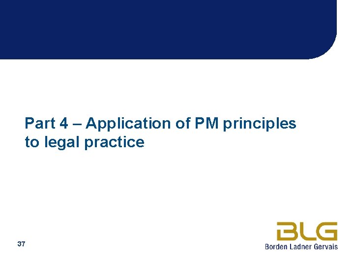 Part 4 – Application of PM principles to legal practice 37 