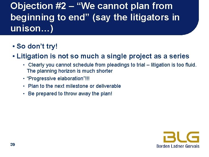 Objection #2 – “We cannot plan from beginning to end” (say the litigators in