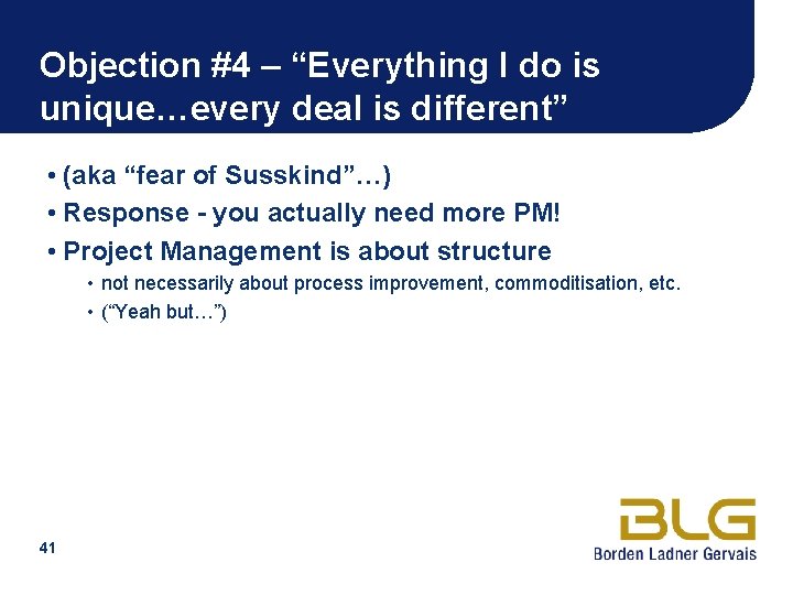 Objection #4 – “Everything I do is unique…every deal is different” • (aka “fear