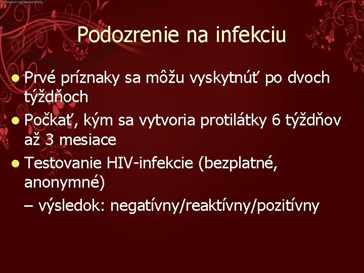 Podozrenie na infekciu l Prvé príznaky sa môžu vyskytnúť po dvoch týždňoch l Počkať,