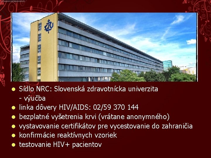 l l l Sídlo NRC: Slovenská zdravotnícka univerzita - výučba linka dôvery HIV/AIDS: 02/59