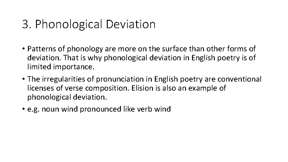 3. Phonological Deviation • Patterns of phonology are more on the surface than other