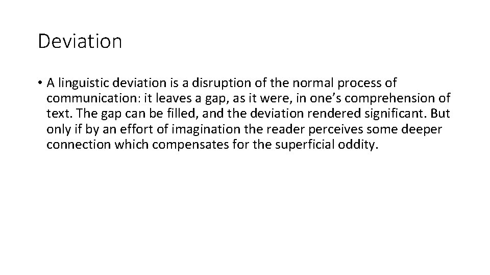 Deviation • A linguistic deviation is a disruption of the normal process of communication: