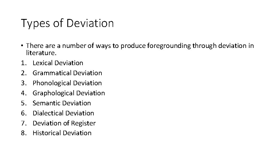Types of Deviation • There a number of ways to produce foregrounding through deviation