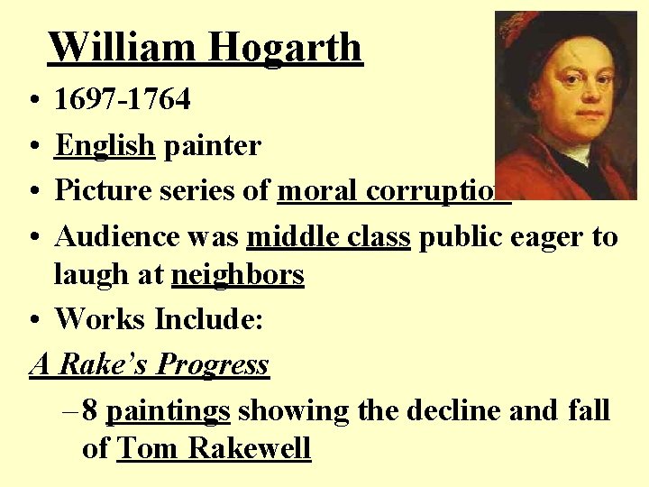 William Hogarth • • 1697 -1764 English painter Picture series of moral corruption Audience William Hogarth • • 1697 -1764 English painter Picture series of moral corruption Audience