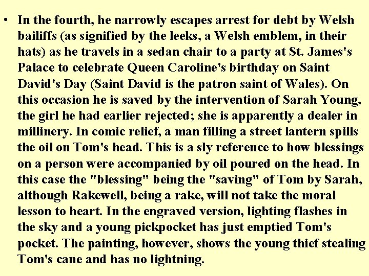 • In the fourth, he narrowly escapes arrest for debt by Welsh bailiffs • In the fourth, he narrowly escapes arrest for debt by Welsh bailiffs