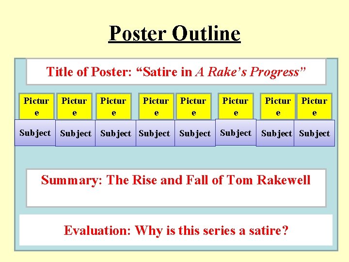 Poster Outline Title of Poster: “Satire in A Rake’s Progress” Pictur e Pictur e Poster Outline Title of Poster: “Satire in A Rake’s Progress” Pictur e Pictur e