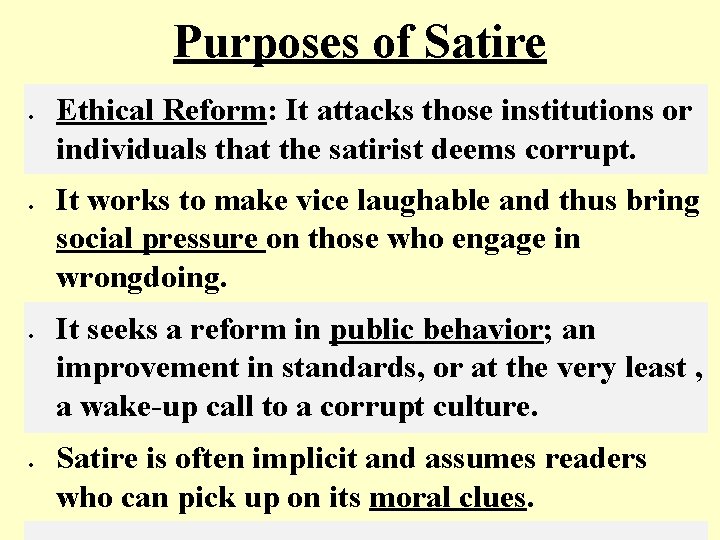 Purposes of Satire Ethical Reform: It attacks those institutions or individuals that the satirist Purposes of Satire Ethical Reform: It attacks those institutions or individuals that the satirist