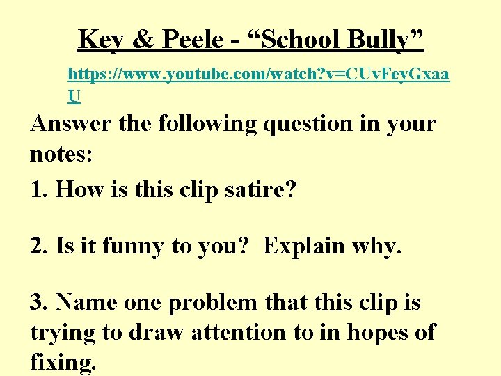 Key & Peele - “School Bully” https: //www. youtube. com/watch? v=CUv. Fey. Gxaa U Key & Peele - “School Bully” https: //www. youtube. com/watch? v=CUv. Fey. Gxaa U