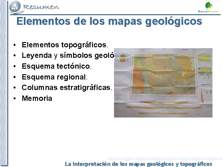 Elementos de los mapas geológicos • • • Elementos topográficos. Leyenda y símbolos geológicos.