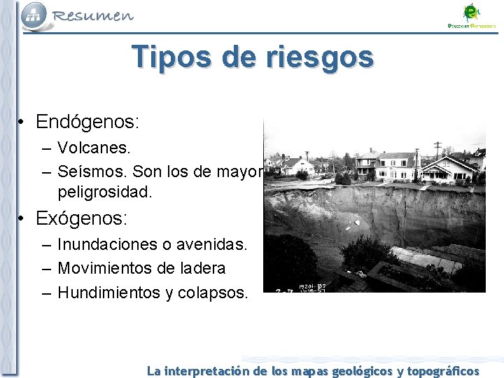 Tipos de riesgos • Endógenos: – Volcanes. – Seísmos. Son los de mayor peligrosidad.