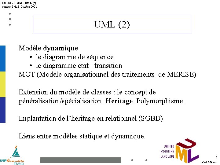 ENSGI 2 A MSI - UML (2) version 1 du 3 Octobre 2001 UML