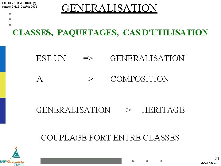 ENSGI 2 A MSI - UML (2) version 1 du 3 Octobre 2001 GENERALISATION