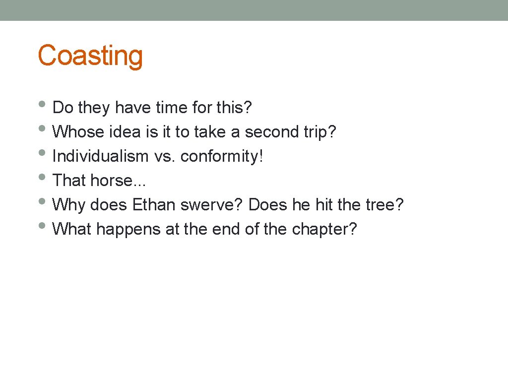 Coasting • Do they have time for this? • Whose idea is it to